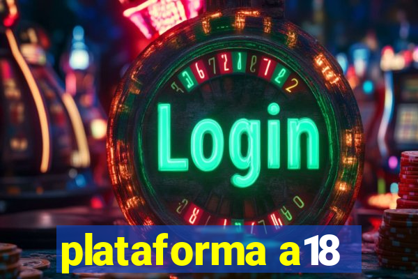 plataforma a18